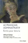 Le français administratif - écrire pour être lu, écrire pour être lu