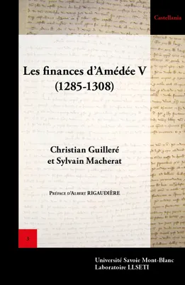 Comptes des receveurs et trésoriers de Savoie, 1, Les finances d'Amédée V de Savoie (1285-1308), 1285-1308