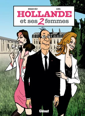 Hollande et ses 2 femmes