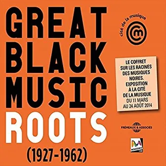 Roots 1927-1962 (cite de la musique) great black music