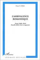 L'ambivalence romanesque, Proust Kafka, Musil (Nouvelles édition revue et augmentée)