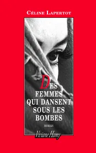 Des femmes qui dansent sous les bombes, DES FEMMES QUI DANSENT SOUS LES BOMBES