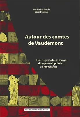 Autour des comtes de Vaudémont, Lieux, symboles et images d'un pouvoir princier au Moyen Âge