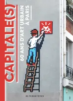 Capitale(s), 60 ans d'art urbain à Paris