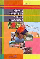 Histoire géographie Cycle 3   Antilles, Antilles françaises