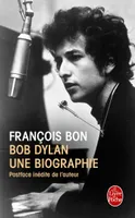 Bob Dylan, une biographie, une biographie