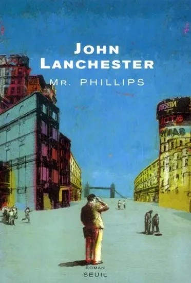 Livres Littérature et Essais littéraires Romans contemporains Etranger Mr Phillips, roman John Lanchester