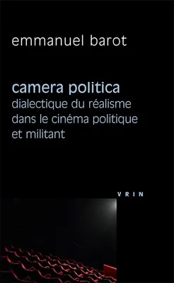 Camera politica, Dialectique du realisme dans le cinema politique et militant