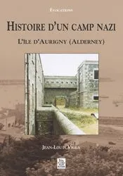 Histoire d'un camp nazi, l'île d'Aurigny, Alderney