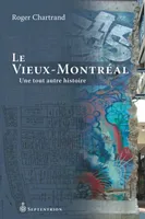 Vieux-Montréal (Le), Une tout autre histoire