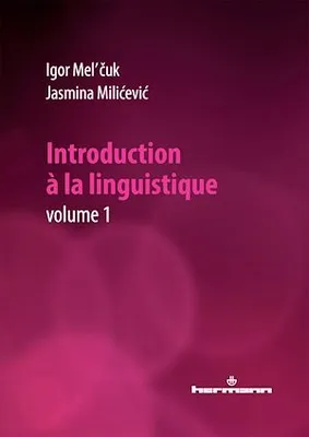 Introduction à la linguistique. Volume 1