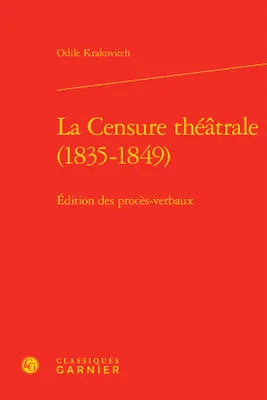 La censure théâtrale, 1835-1849, Édition des procès-verbaux