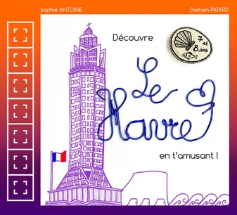 Découvre Le Havre en t'amusant, 7/8 ans