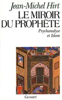 Le miroir du prophète, psychanalyse et Islam