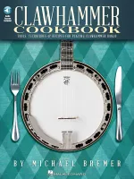 Clawhammer Cookbook, Tools, Techniques & Recipes for Playing Clawhammer Banjo