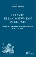 La laïcité et la construction de l'Europe, Dualité des pouvoirs et neutralité religieuse - XVIIe-XXIe siècles