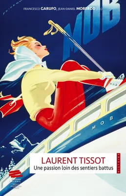 Laurent Tissot, une passion loin des sentiers battus