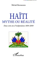 Haïti mythe ou réalité, Deux cents ans d'indépendance 1804-2004