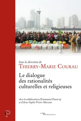 Le dialogue des rationalités culturelles et religieuses, [actes du congrès, institut catholique de paris, 27-30 juin 2016]