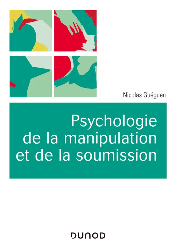 Livres Sciences Humaines et Sociales Psychologie et psychanalyse Psychologie de la manipulation et de la soumission Nicolas Guéguen
