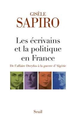 Les écrivains et la politique en France - De l'affaire Dreyfus à la guerre d'Algérie