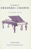 Correspondance de Frédéric Chopin Volume 2, L'ascension, 1831-1840