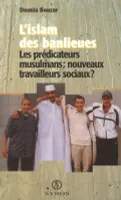 L'Islam des banlieues, les prédicateurs musulmans, nouveaux travailleurs sociaux ?