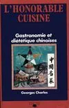 L'honorable cuisine. Gastronomie et diététique chinoises, gastronomie et diététique chinoises