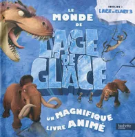 LE MONDE DE L'AGE DE GLACE - POP UP, un magnifique livre animé