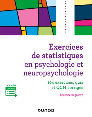 Exercices de statistiques en psychologie et neuropsychologie, 104 exercices, quiz et QCM corrigés