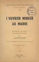 L'ouvrier mineur au Maroc, Contribution statistique à une étude sociologique
