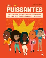 Les Puissantes, 26 femmes noires francophones qui ont fait, font ou feront l'histoire