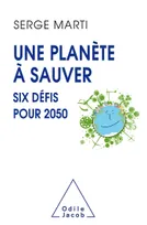 Une planète à sauver, Six défis pour 2050