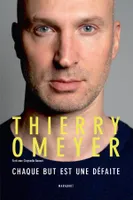 Thierry Omeyer, Chaque but est une défaite
