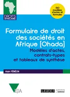Formulaire de droit des sociétés en Afrique, Ohada, Modèles d'actes, contrats-types et tableaux de synthèse