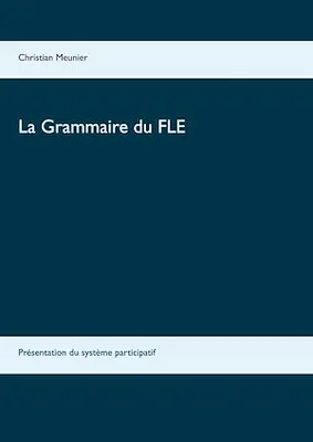 La Grammaire du FLE, Présentation du système participatif
