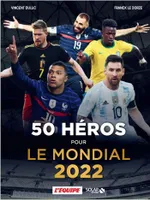 50 héros pour le Mondial 2022