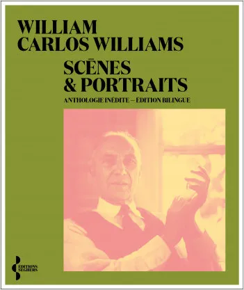 Livres Littérature et Essais littéraires Poésie Scènes et portraits - Anthologie inédite William Carlos Williams