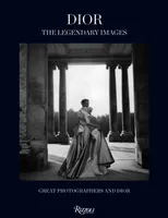 Dior: The Legendary Images: Great Photographers and Dior /anglais