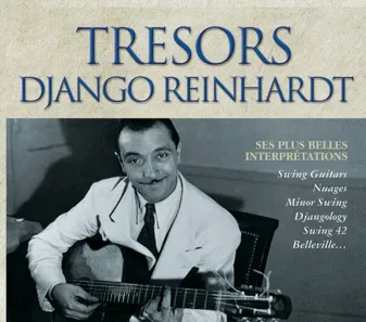 Trésors de Django Reinhardt : Ses plus belles interprétations