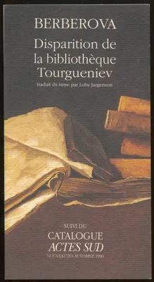 Disparition de la bibliothèque Tourgueniev suivi du catalogue Actes Sud, nouveautés automne 1990
