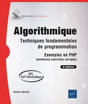Algorithmique - Techniques fondamentales de programmation - Exemples en PHP (nombreux exercices corr, Techniques fondamentales de programmation - Exemples en PHP (nombreux exercices corrigés) (4e éditio