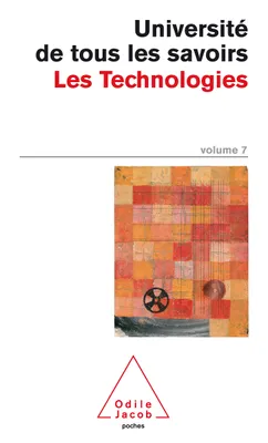 Université de tous les savoirs, 7, Les Technologies, UTLS, volume 7
