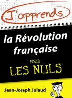 J'apprends la Révolution française pour les Nuls