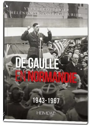 DE GAULLE en Normandie 1943-1967