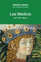 Les Médicis, XIVe - XVIIIe siècle
