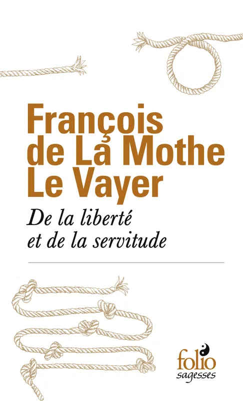 Livres Sciences Humaines et Sociales Philosophie De la liberté et de la servitude François de La Mothe Le Vayer