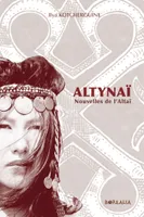 Altynaï, Nouvelles de l'Altaï