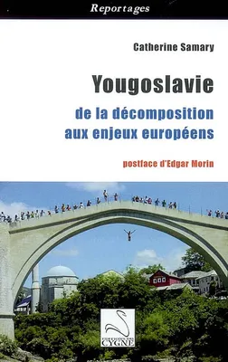 Yougoslavie, de la décomposition aux enjeux européens