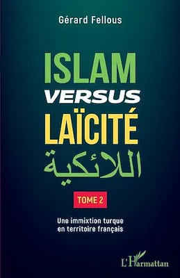 Islam versus laïcité, Tome 2 - Une immixtion turque en territoire français